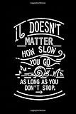 go long go short meaning  It Doesn\'t Matter How Slow You Go Journal.As Long As You Don\'t Stop.Notebook Motivation For Men And Women+120 Page size6*9: It Doesn\'t Matter How Slow You Go Journal.As Long As You Don\'t Stop