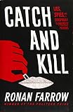Catch and Kill: Lies, Spies, and a Conspiracy to Protect Predators