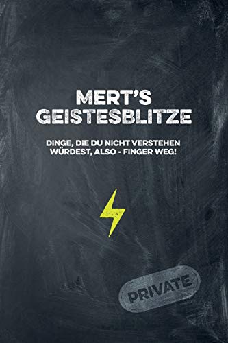 Mert's Geistesblitze - Dinge, die du nicht verstehen würdest, also - Finger weg! Private: Cooles Notizbuch ca. A5 für alle Männer 108 Seiten mit Punkteraster (German Edition)