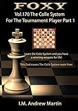 Foxy openings - Volume 170 - The Colle System for The Tournament Player - Volume 1