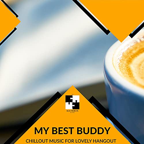 My Best Buddy - Chillout Music For Lovely Hangout