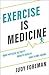 Exercise is Medicine: How Physical Activity Boosts Health and Slows Aging