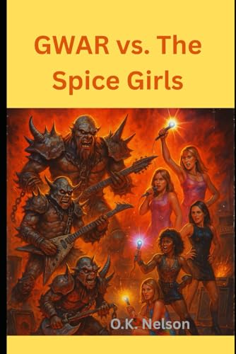 GWAR vs. The Spice Girls: A Battle Book