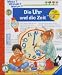 Produktbild Die Uhr und die Zeit. Illustr. u. Text