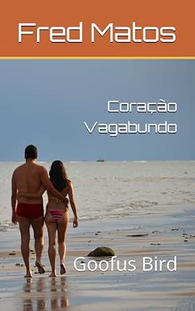 Coração Vagabundo: Goofus Bird