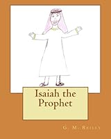 Isaiah the Prophet 1505385245 Book Cover