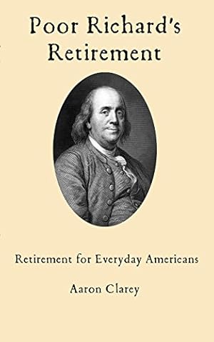 Poor Richard's Retirement: Retirement for Everyday Americans