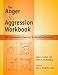 The Anger & Aggression Workbook - Reproducible Self-Assessments, Exercises & Educational Handouts (Mental Health & Life Skills Workbook Series)