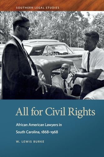 All for Civil Rights: African American Lawyers in South Carolina, 1868–1968 (Southern Legal Studies)
