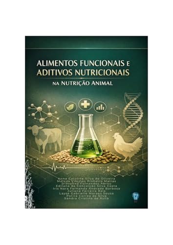 Alimentos Funcionais e Aditivos Nutricionais na Nutrição Animal