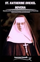 ST. KATHERINE DREXEL NOVENA: Biography and Nine days powerful prayer to the patroness Saint of Philanthropy, Racial Justice for faith and transformation (Divine Novena Quest) B0CW9LN6VF Book Cover