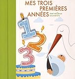 Mes trois premières années - merveilleux souvenirs