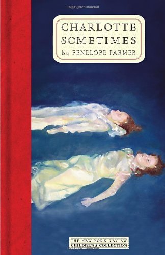 Charlotte Sometimes (The New York Review Children's Collection) by Penelope Farmer (2007-02-20)
