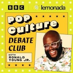 Pop Culture Debate Club with Ronald Young Jr. Podcast By Lemonada Media and BBC cover art