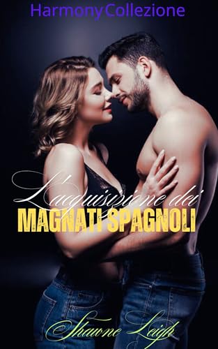 L'acquisizione dei magnati spagnoli (Harmony Collezione)