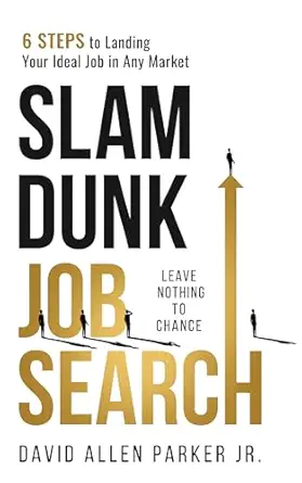 Slam Dunk Job Search: 6 Steps to Landing Your Ideal Job in Any Ma...