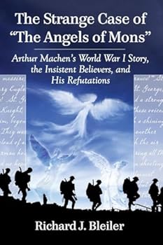 Paperback The Strange Case of "The Angels of Mons": Arthur Machen's World War I Story, the Insistent Believers, and His Refutations Book