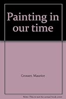 Painting in our time B0007EILBE Book Cover