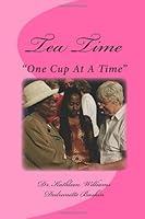 Tea Time : One Cup at a Time 1475073879 Book Cover