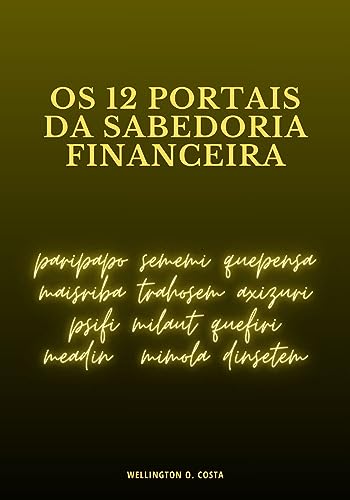 Os 12 Portais da Sabedoria Financeira - costa, wellington Oliveira