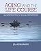 Aging and the Life Course: An Introduction to Social Gerontology