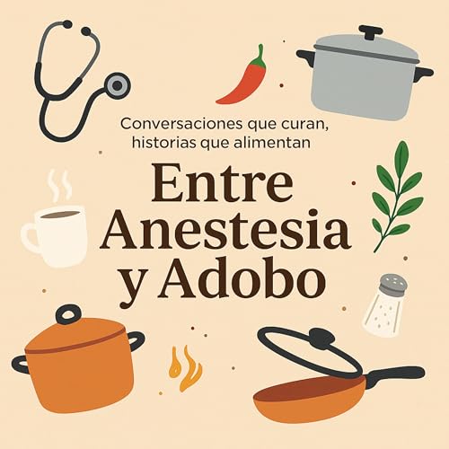 Entre Adobo y Anestesia Podcast Por Chef Benmar Santos y Dra Magaly Medina arte de portada