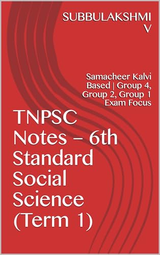 TNPSC Notes – 6th Standard Social Science (Term 1): Samacheer Kalvi Based | Group 4, Group 2, Group 1 Exam Focus (TARGET TNPSC 2026 Notes) (Tamil Edition)