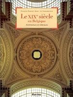 Le XIXe siècle en Belgique. Architecture et intérieurs 2873860162 Book Cover
