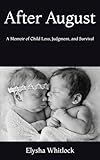 After August: A Memoir of Child Loss, Judgment, and Survival