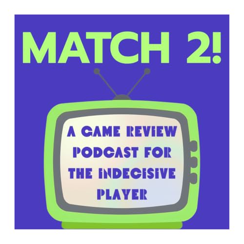 Match 2: A Game Review Podcast for the Indecisive Player copertina