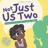 Not Just Us Two: Focusing on adults singling out specific children. (The Unsafe Secret Series) B0H1MJBDTN Book Cover
