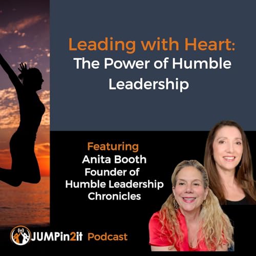 JUMPin2it! LEADING WITH HEART: THE POWER OF HUMBLE LEADERSHIP