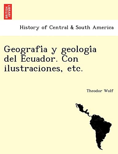 Geografía y geología del Ecuador. Con ilustraciones, etc. (Spanish Edition)