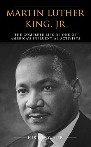 Martin Luther King, Jr: A Complete Life from Beginning to the End (English Edition)