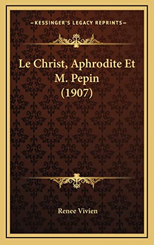 Le Christ, Aphrodite Et M. Pepin (1907) (French Edition)