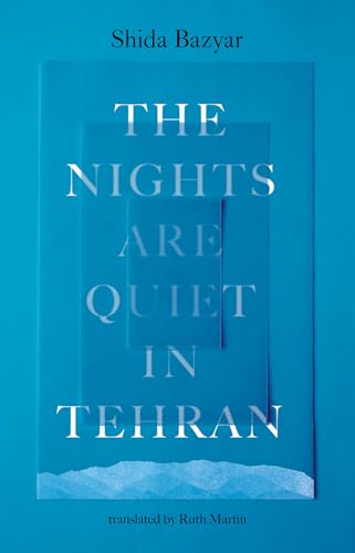 The Nights Are Quiet in Tehran: Longlisted for the International Booker Prize 2026