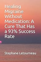 Healing Migraine Without Medication: A Cure That Has a 93% Success Rate B08DSS7FYH Book Cover
