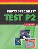 ASE Test Preparation- Parts Specialist Test P2 (ASE Test Prep: Parts Specialist Test P2) (DELMAR LEARNING'S ASE TEST PREP SERIES)