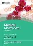 Medical Masterclass 3rd edition book 6; Haematology and oncology: From the Royal College of Physicians (English Edition)