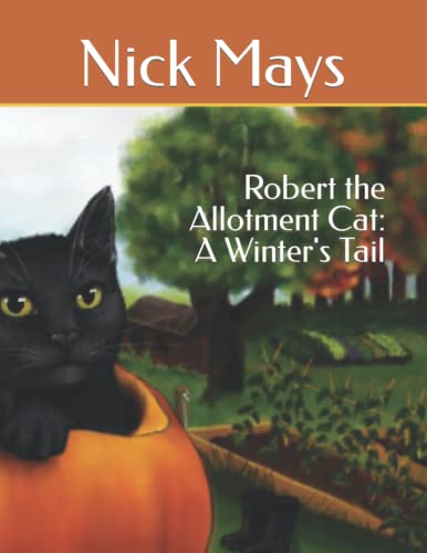 Robert the Allotment Cat: A Winter's Tail