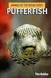 Animals of the Ocean - Pufferfish (Animals of the Ocean Series for Kids)