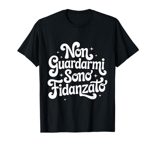 Regalo divertente, Non Guardarmi Sono Fidanzato Maglietta