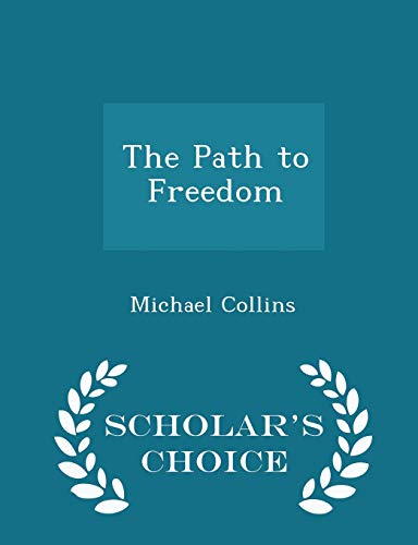 The Path to Freedom - Scholar's Choice Edition 1297348265 Book Cover