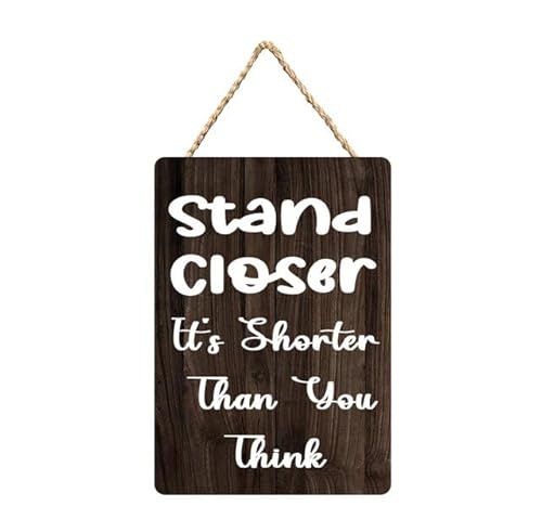 Stand Closer It's Shorter Than You Think Wooden Hanging Plaque, Funny Home Decor for Humorous Individuals, 12X6 Inch