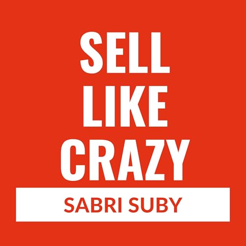Sell Like Crazy by Sabri Suby Book Summary and Criticism