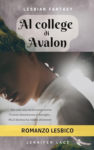 Al college di Avalon: Romanzo lesbico (Al college di Avalon saga Vol. 1)