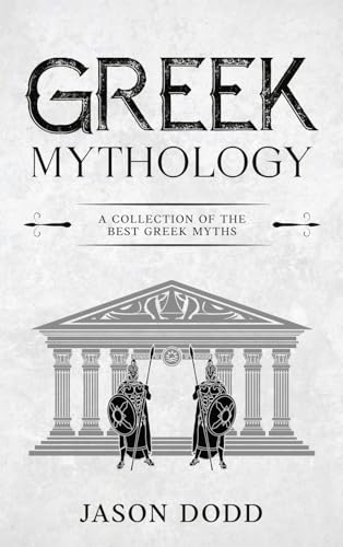 Greek Mythology: A Collection Of The Best Greek Myths