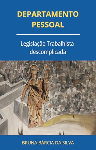 DEPARTAMENTO PESSOAL: Legislação Trabalhista descomplicada