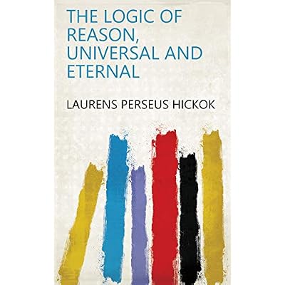 The Logic of Reason, Universal and Eternal