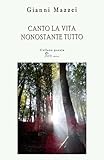  CANTO LA VITA, NONOSTANTE TUTTO